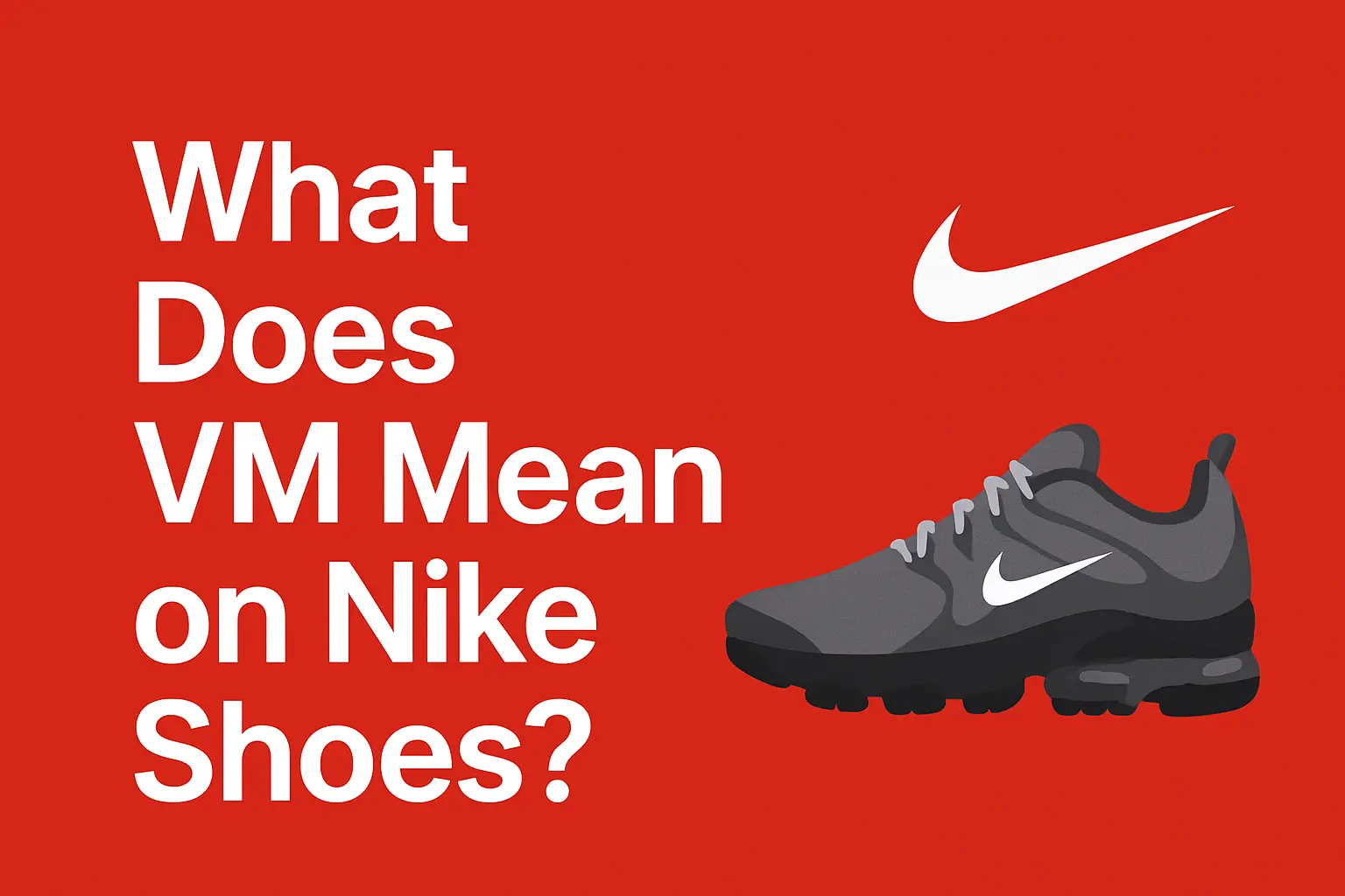 What Does VM Mean on Nike Shoes? A Deep Dive into the Nike VaporMax Lifestyle Icon [Buyer’s guide 2025]